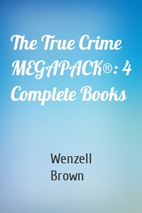 The True Crime MEGAPACK®: 4 Complete Books