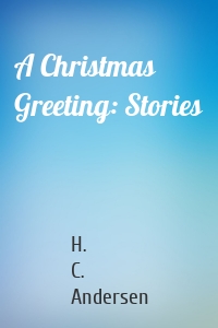 A Christmas Greeting: Stories
