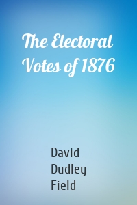 The Electoral Votes of 1876
