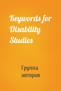 Keywords for Disability Studies