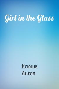 Girl in the Glass