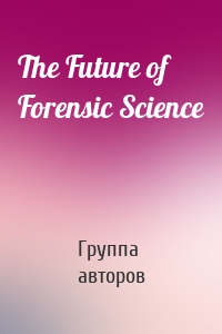 The Future of Forensic Science