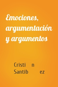 Emociones, argumentación y argumentos