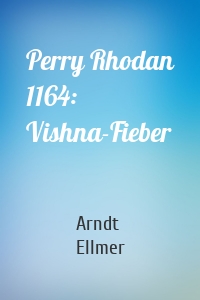 Perry Rhodan 1164: Vishna-Fieber