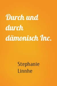 Durch und durch dämonisch Inc.