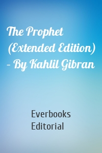 The Prophet (Extended Edition) – By Kahlil Gibran