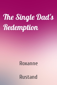 The Single Dad's Redemption