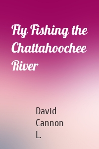 Fly Fishing the Chattahoochee River