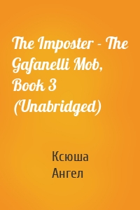 The Imposter - The Gafanelli Mob, Book 3 (Unabridged)