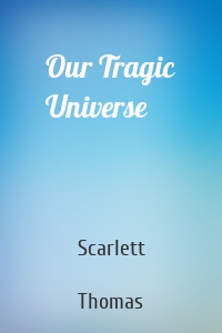 Our Tragic Universe