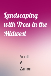 Landscaping with Trees in the Midwest