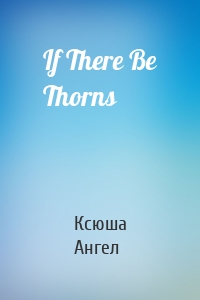If There Be Thorns