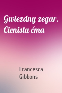 Gwiezdny zegar. Cienista ćma