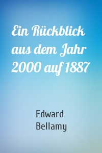 Ein Rückblick aus dem Jahr 2000 auf 1887