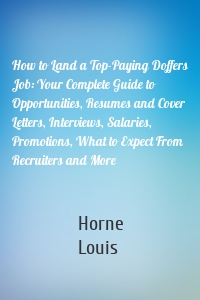 How to Land a Top-Paying Doffers Job: Your Complete Guide to Opportunities, Resumes and Cover Letters, Interviews, Salaries, Promotions, What to Expect From Recruiters and More