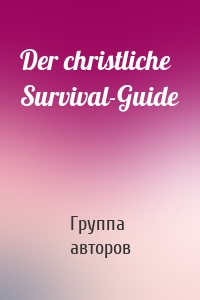 Der christliche Survival-Guide