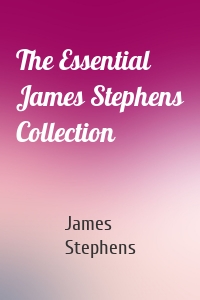 The Essential James Stephens Collection