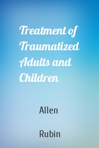 Treatment of Traumatized Adults and Children