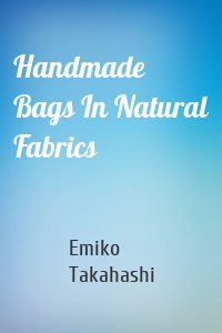 Handmade Bags In Natural Fabrics