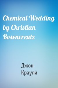 Chemical Wedding by Christian Rosencreutz