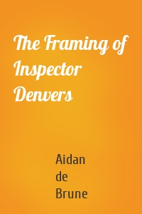 The Framing of Inspector Denvers