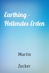 Earthing - Heilendes Erden