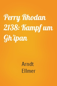 Perry Rhodan 2138: Kampf um Gh'ipan