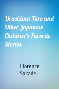 Urashima Taro and Other Japanese Children's Favorite Stories