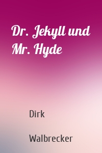 Dr. Jekyll und Mr. Hyde