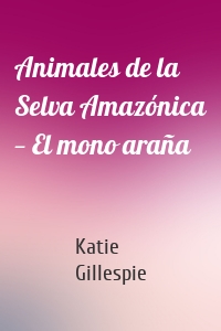 Animales de la Selva Amazónica — El mono araña