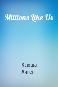 Millions Like Us