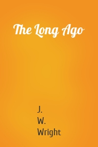 The Long Ago