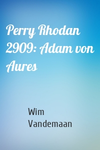 Perry Rhodan 2909: Adam von Aures