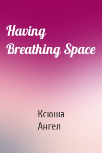 Having Breathing Space