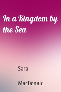 In a Kingdom by the Sea