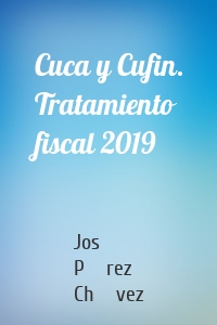 Cuca y Cufin. Tratamiento fiscal 2019
