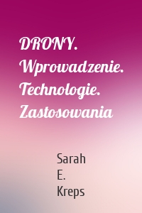 DRONY. Wprowadzenie. Technologie. Zastosowania