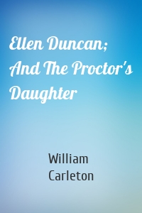 Ellen Duncan; And The Proctor's Daughter
