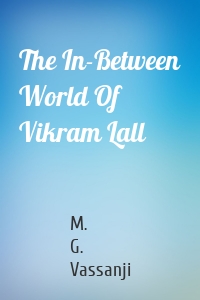 The In-Between World Of Vikram Lall