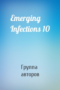 Emerging Infections 10