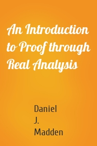 An Introduction to Proof through Real Analysis