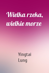 Wielka rzeka, wielkie morze