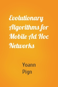 Evolutionary Algorithms for Mobile Ad Hoc Networks