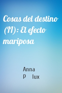 Cosas del destino (II): El efecto mariposa