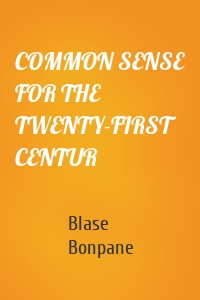 COMMON SENSE FOR THE TWENTY-FIRST CENTUR