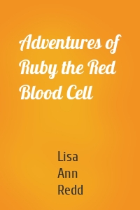 Adventures of Ruby the Red Blood Cell