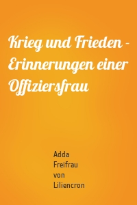 Krieg und Frieden - Erinnerungen einer Offiziersfrau