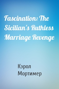 Fascination: The Sicilian's Ruthless Marriage Revenge