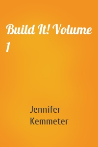 Build It! Volume 1