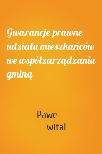 Gwarancje prawne udziału mieszkańców we współzarządzaniu gminą